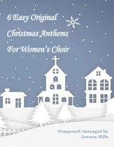 6 Easy Original Christmas Anthems for Women's Choir SSA choral sheet music cover